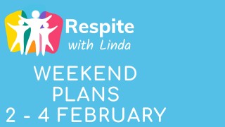 Weekend Plans 2 - 4 February 2024